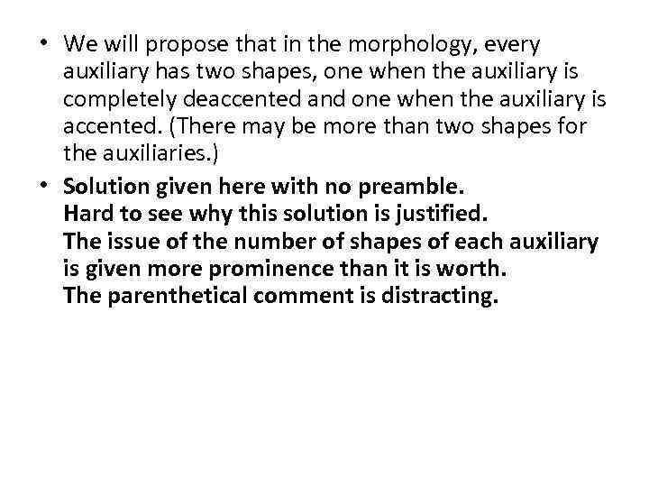  • We will propose that in the morphology, every auxiliary has two shapes,