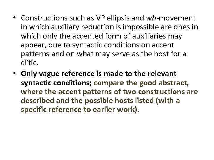  • Constructions such as VP ellipsis and wh-movement in which auxiliary reduction is