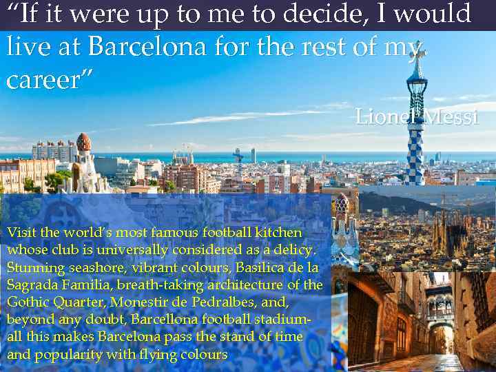 “If it were up to me to decide, I would live at Barcelona for
