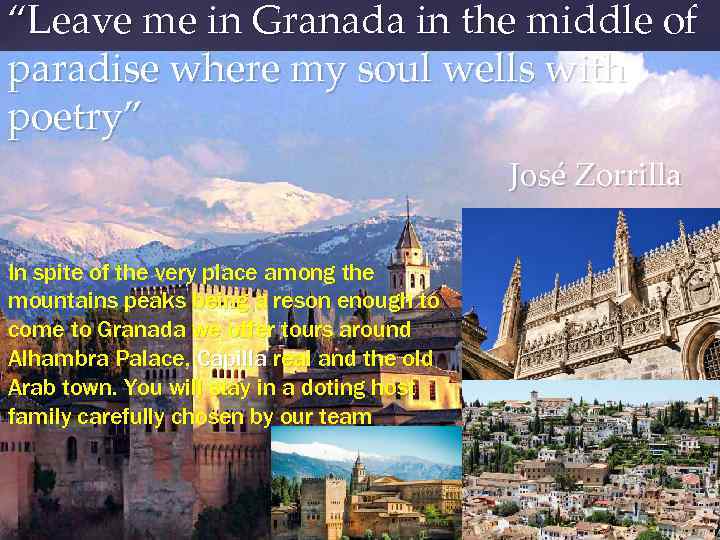 “Leave me in Granada in the middle of paradise where my soul wells with