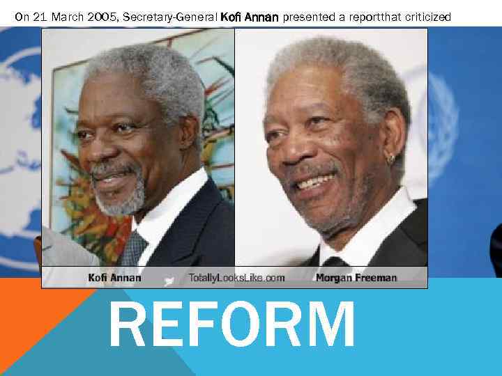 On 21 March 2005, Secretary-General Kofi Annan presented a reportthat criticized the General Assembly