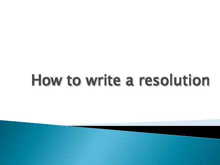 How to write a resolution Sample resolution