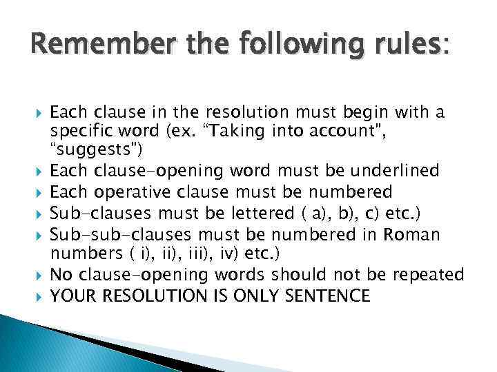 Remember the following rules: Each clause in the resolution must begin with a specific