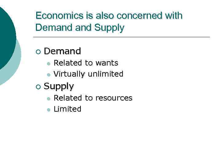 Economics is also concerned with Demand Supply ¡ Demand l l ¡ Related to