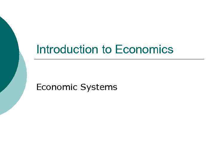 Introduction to Economics Economic Systems 