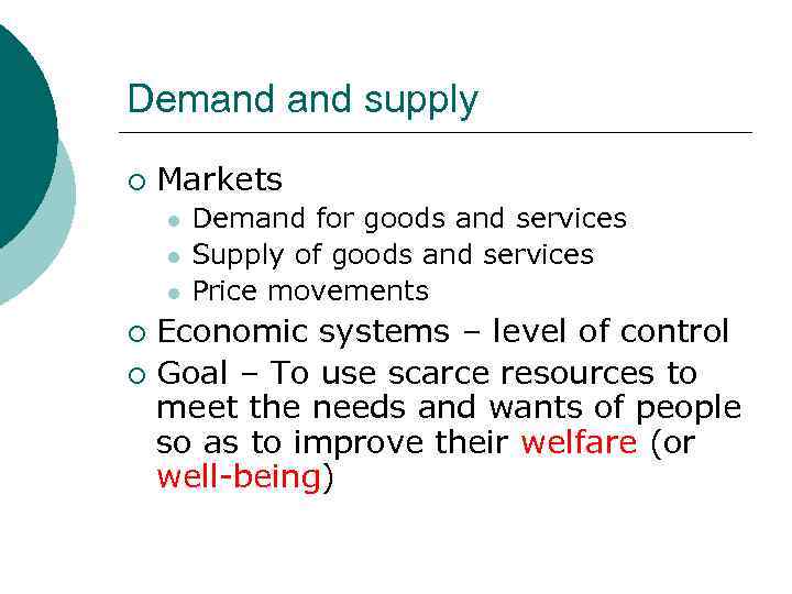 Demand supply ¡ Markets l l l Demand for goods and services Supply of