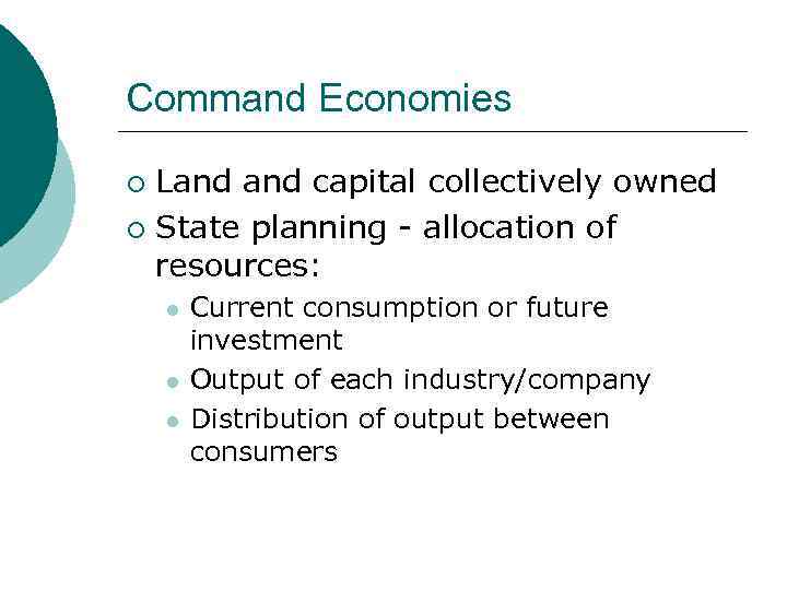 Command Economies Land capital collectively owned ¡ State planning - allocation of resources: ¡