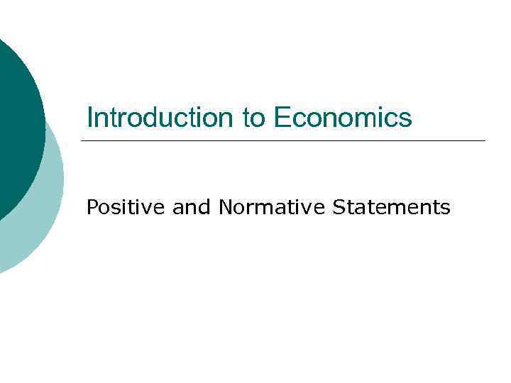 Introduction to Economics Positive and Normative Statements 