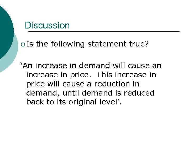 Discussion ¡ Is the following statement true? ‘An increase in demand will cause an