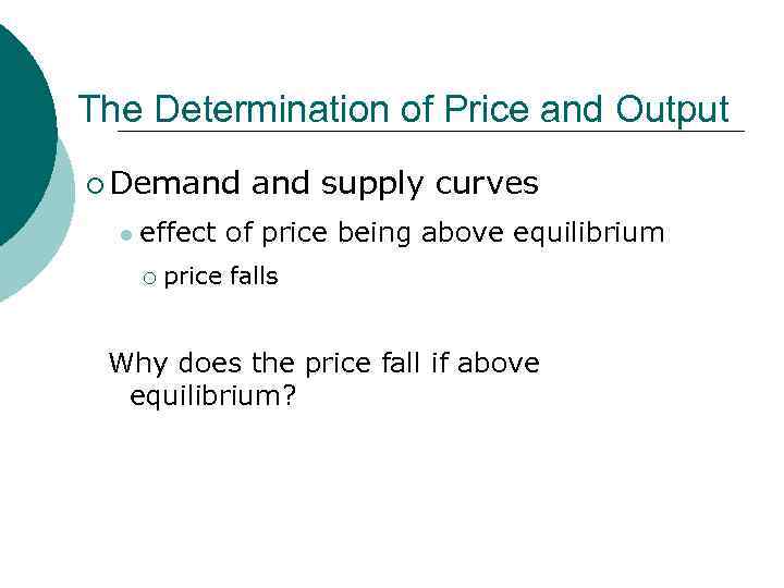 The Determination of Price and Output ¡ Demand l and supply curves effect of