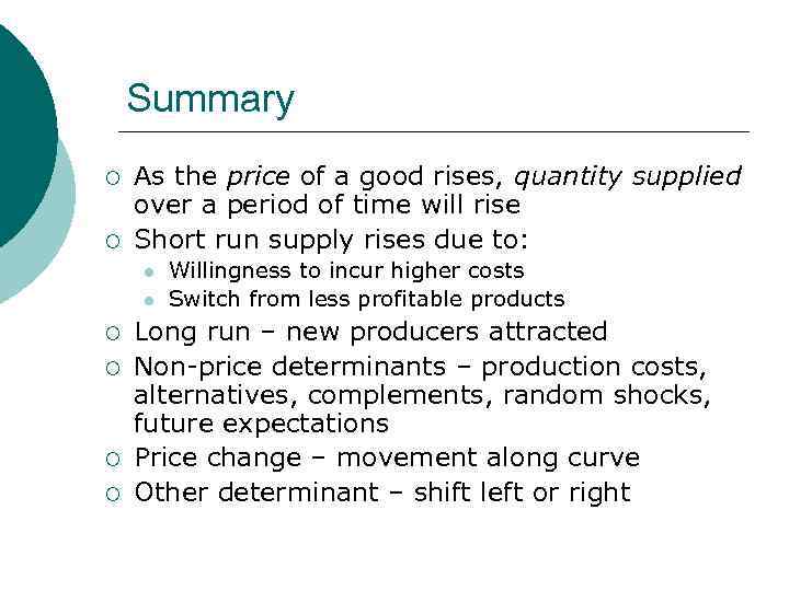 Summary ¡ ¡ As the price of a good rises, quantity supplied over a