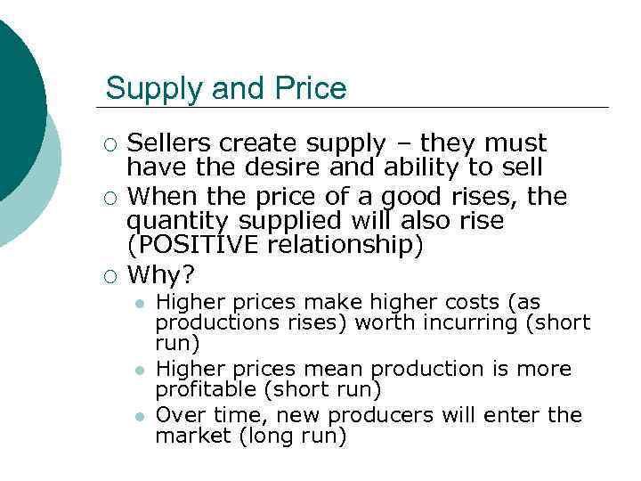 Supply and Price ¡ ¡ ¡ Sellers create supply – they must have the