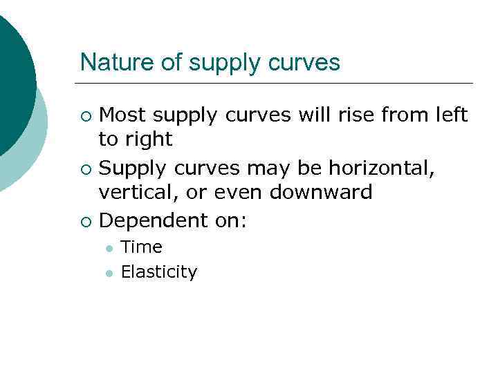 Nature of supply curves Most supply curves will rise from left to right ¡