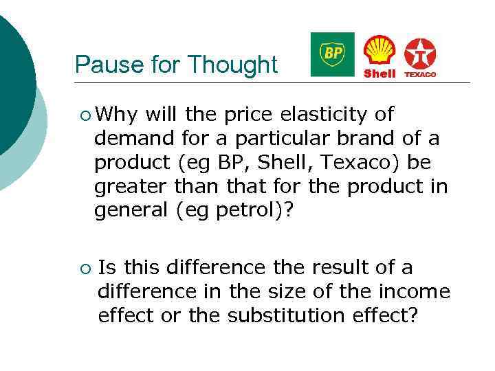 Pause for Thought ¡ Why will the price elasticity of demand for a particular