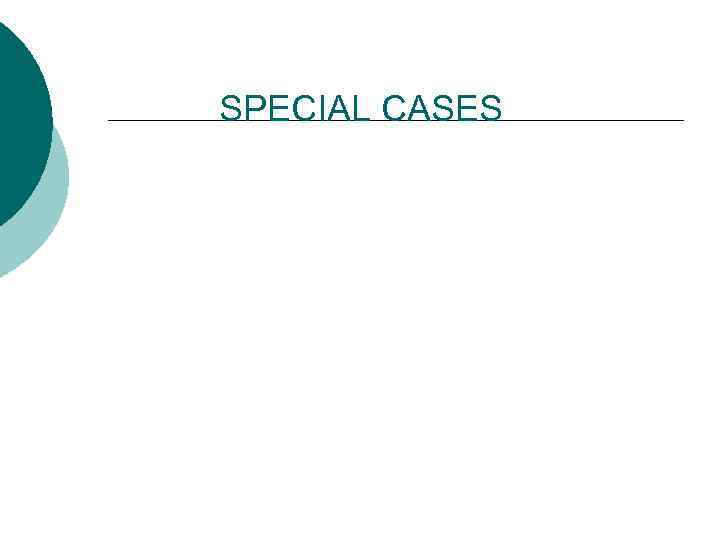 SPECIAL CASES 