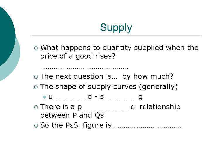 Supply What happens to quantity supplied when the price of a good rises? …………………….