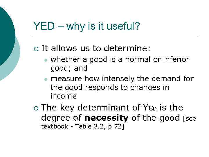 YED – why is it useful? ¡ It allows us to determine: l l