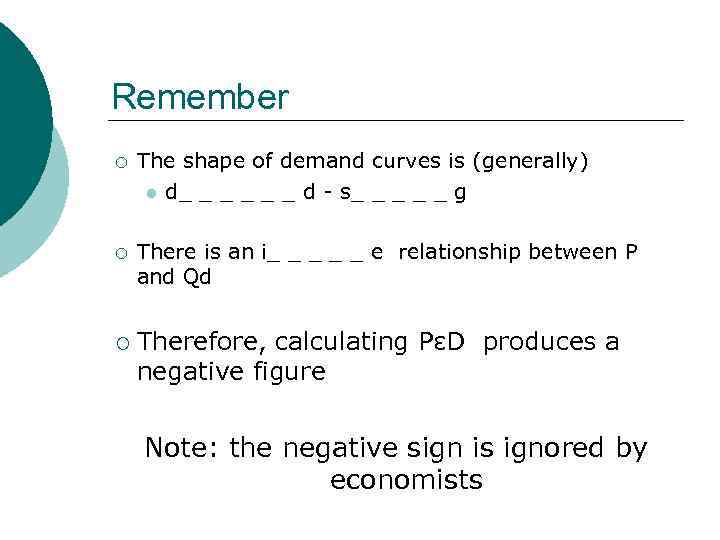 Remember ¡ The shape of demand curves is (generally) l d_ _ _ d