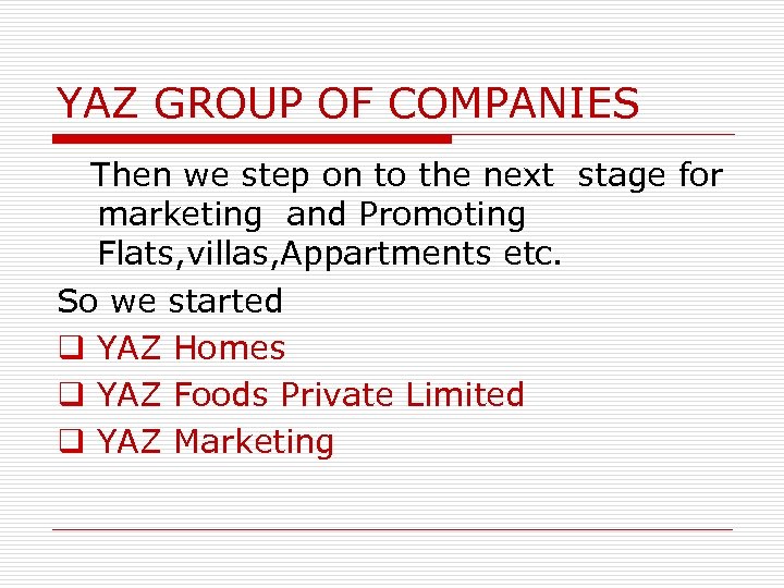 YAZ GROUP OF COMPANIES Then we step on to the next stage for marketing