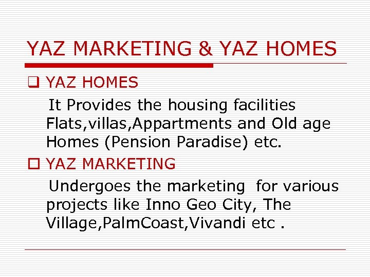 YAZ MARKETING & YAZ HOMES q YAZ HOMES It Provides the housing facilities Flats,