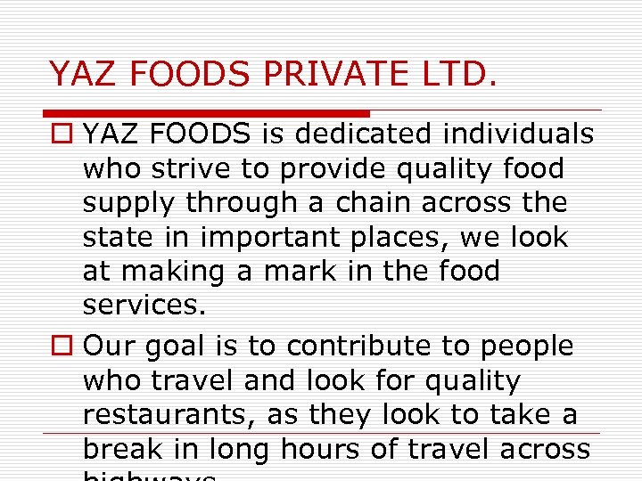 YAZ FOODS PRIVATE LTD. o YAZ FOODS is dedicated individuals who strive to provide