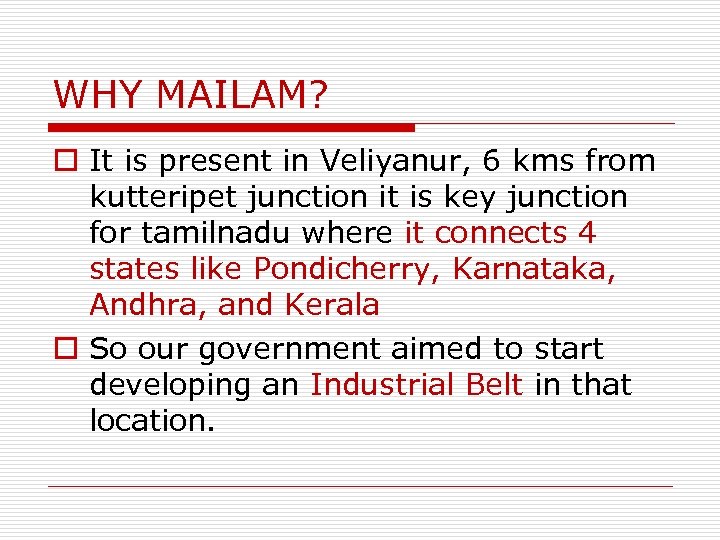 WHY MAILAM? o It is present in Veliyanur, 6 kms from kutteripet junction it