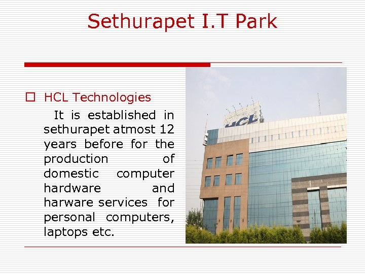 Sethurapet I. T Park o HCL Technologies It is established in sethurapet atmost 12
