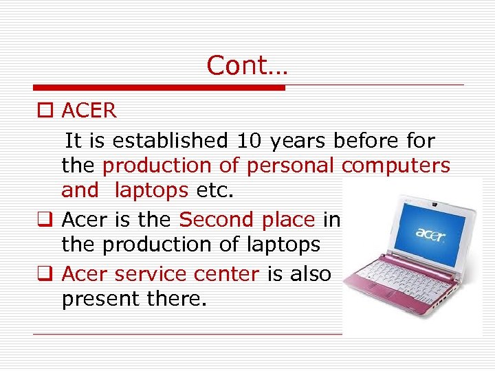 Cont… o ACER It is established 10 years before for the production of personal