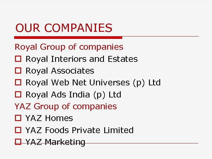 OUR COMPANIES Royal Group of companies o Royal Interiors and Estates o Royal Associates
