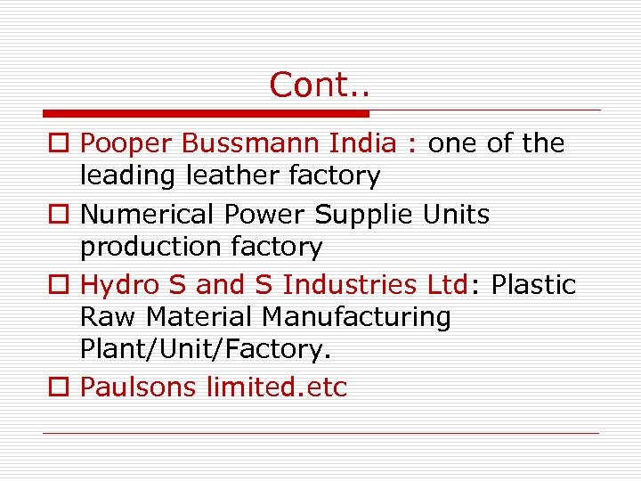 Cont. . o Pooper Bussmann India : one of the leading leather factory o