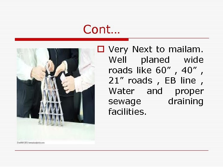 Cont… o Very Next to mailam. Well planed wide roads like 60” , 40”