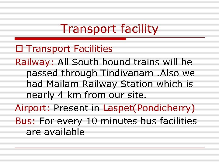 Transport facility o Transport Facilities Railway: All South bound trains will be passed through
