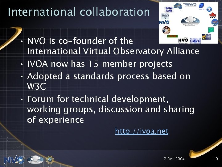 International collaboration Technology Open House 2004 • NVO is co-founder of the International Virtual