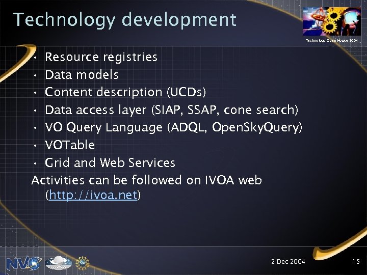 Technology development Technology Open House 2004 • Resource registries • Data models • Content