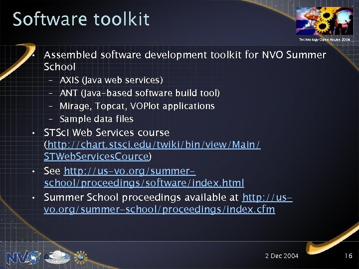 Software toolkit Technology Open House 2004 • Assembled software development toolkit for NVO Summer
