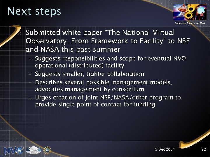 Next steps Technology Open House 2004 • Submitted white paper “The National Virtual Observatory: