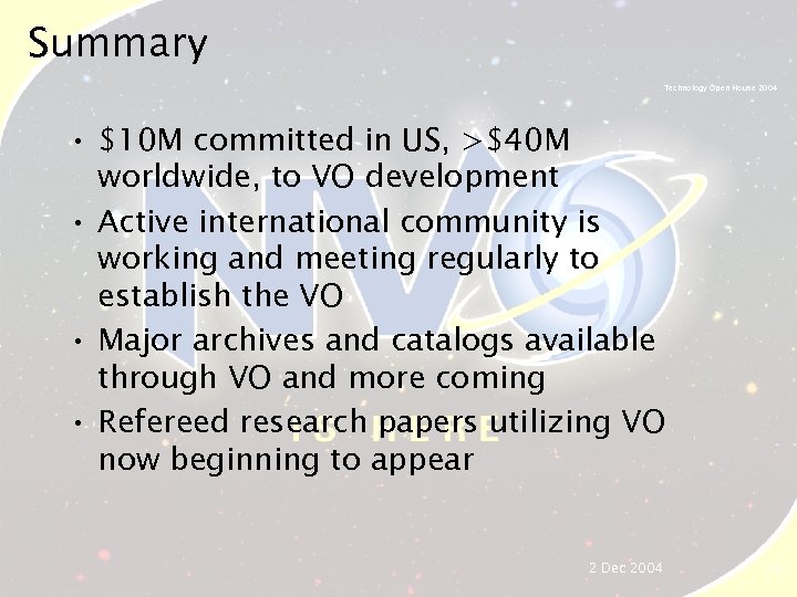 Summary Technology Open House 2004 • $10 M committed in US, >$40 M worldwide,
