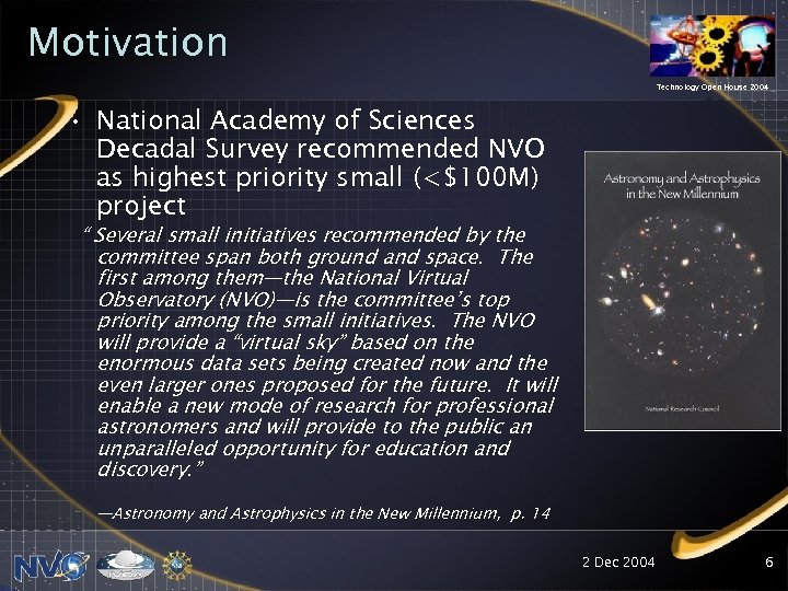 Motivation Technology Open House 2004 • National Academy of Sciences Decadal Survey recommended NVO