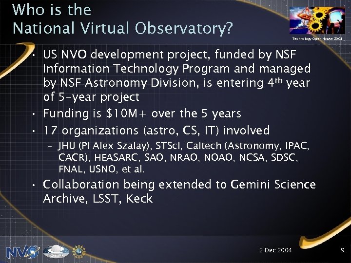 Who is the National Virtual Observatory? Technology Open House 2004 • US NVO development