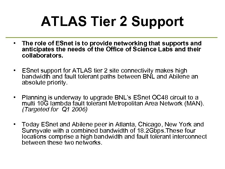 ATLAS Tier 2 Support • The role of ESnet is to provide networking that