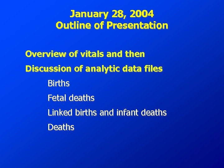January 28, 2004 Outline of Presentation Overview of vitals and then Discussion of analytic