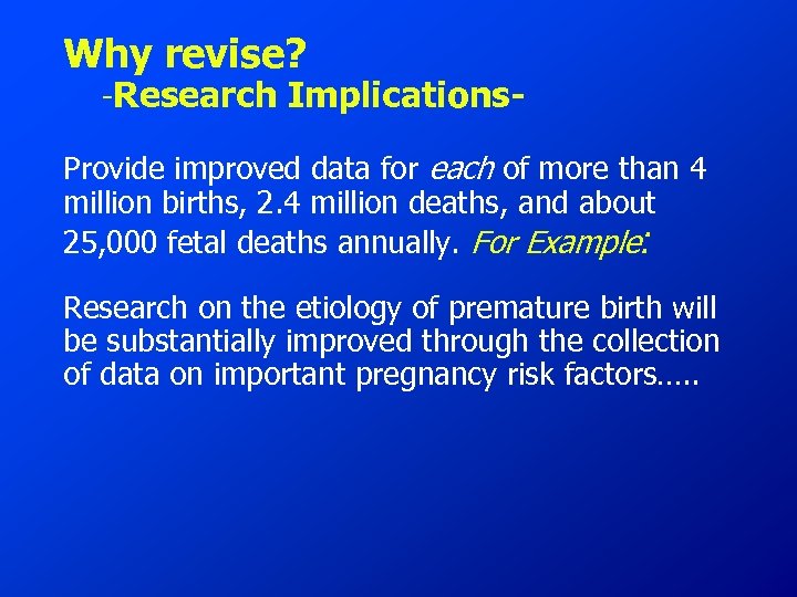 Why revise? -Research Implications- Provide improved data for each of more than 4 million