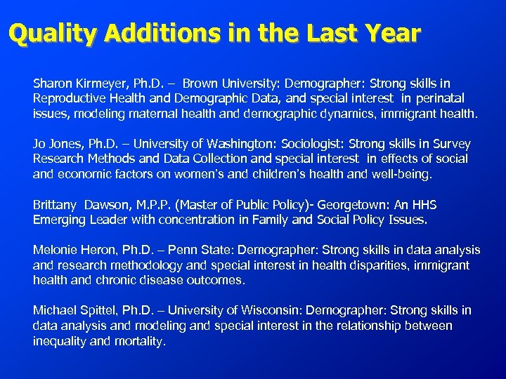 Quality Additions in the Last Year Sharon Kirmeyer, Ph. D. – Brown University: Demographer: