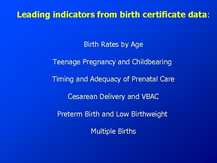 Leading indicators from birth certificate data: Birth Rates by Age Teenage Pregnancy and Childbearing