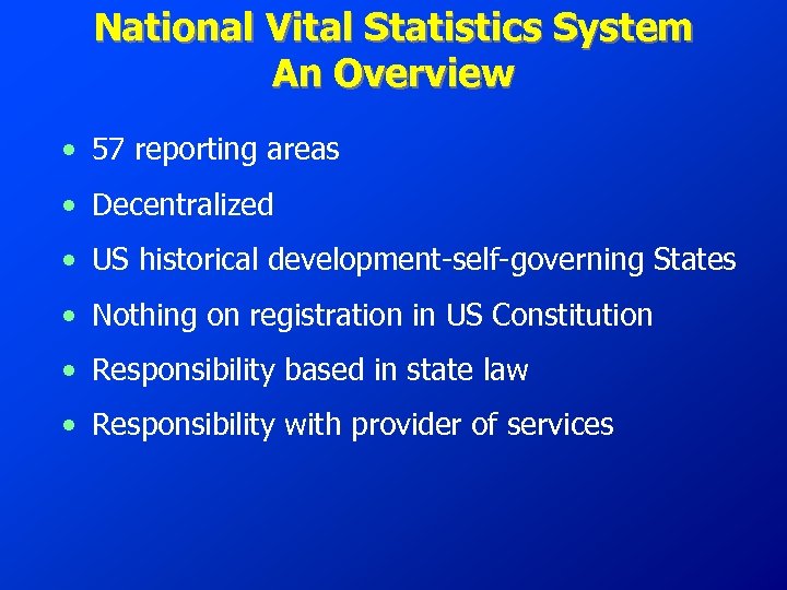 National Vital Statistics System An Overview • 57 reporting areas • Decentralized • US