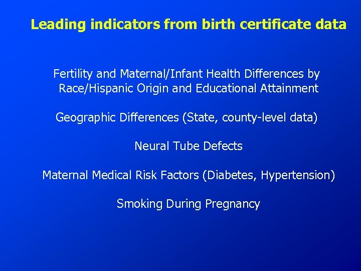 Leading indicators from birth certificate data Fertility and Maternal/Infant Health Differences by Race/Hispanic Origin