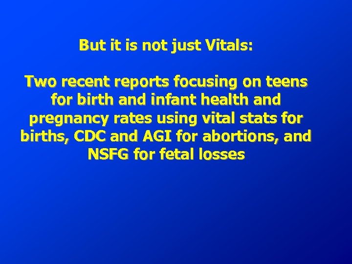 But it is not just Vitals: Two recent reports focusing on teens for birth