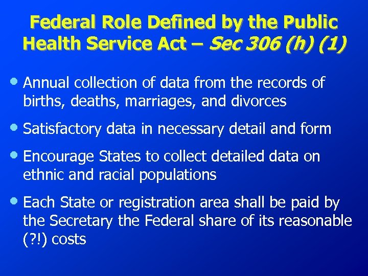 Federal Role Defined by the Public Health Service Act – Sec 306 (h) (1)