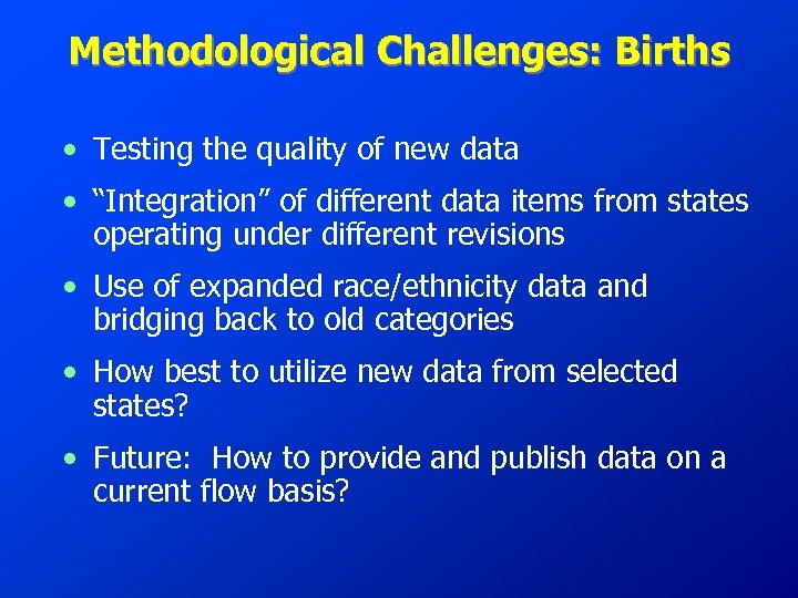 Methodological Challenges: Births • Testing the quality of new data • “Integration” of different
