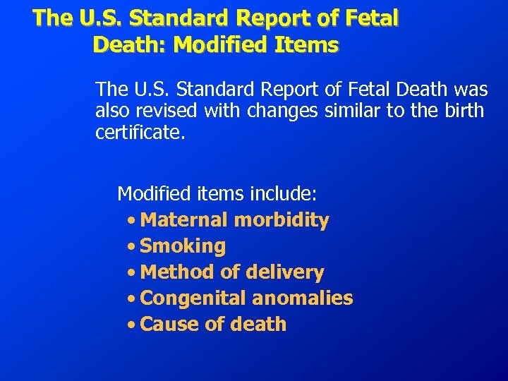 The U. S. Standard Report of Fetal Death: Modified Items The U. S. Standard